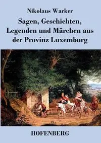 Sagen, Geschichten, Legenden und Märchen aus der Provinz Luxemburg - Warker Nikolaus