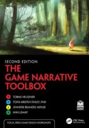 The Game Narrative Toolbox - Tobias Heussner, Kristen Finley Toiya, Jennifer Brandes Hepler, Ann Lemay