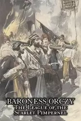 The League of the Scarlet Pimpernel by Baroness Orczy Juvenile Fiction, Action & Adventure - Baroness Orczy
