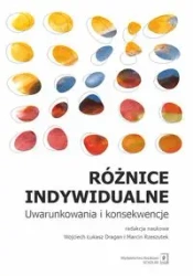 Różnice indywidualne Uwarunkowania i konsekwencje - Dragan Wojciech Łukasz, Rzeszutek Marcin