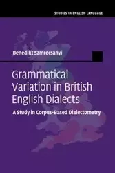 Grammatical Variation in British English             Dialects - Szmrecsanyi Benedikt