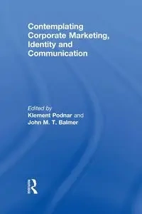 Contemplating Corporate Marketing, Identity and Communication - Balmer John