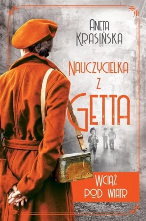 Nauczycielka z getta T.2 Wciąż pod wiatr - Aneta Krasińska