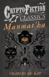 Manmat'ha (Cryptofiction Classics - Weird Tales of Strange Creatures) - Kay Charles De