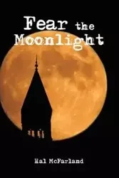 Fear the Moonlight - Hal McFarland