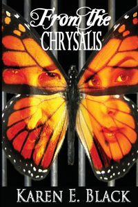 From the Chrysalis - Black Karen E.