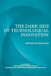 The Dark Side of Technological Innovation