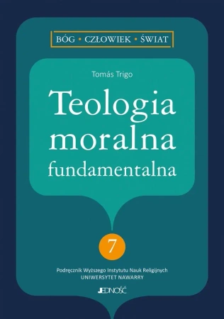 Teologia moralna fundamentalna - Toms Trigo, Katarzyna Chorzewska