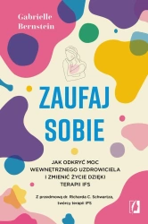 Zaufaj sobie. Jak odkryć moc wewnętrznego... - Gabrielle Bernstein