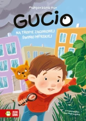 Gucio na tropie zaginionej świnki morskiej - Małgorzata Kur, Ola Makowska