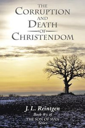 The Corruption and Death of Christendom - Reintgen J. L.