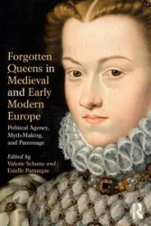 Forgotten Queens in Medieval and Early Modern Europe - Schutte Valerie