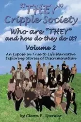 They Cripple Society Who Are They and How Do They Do It? Volume 2 - Spencer Cleon E.