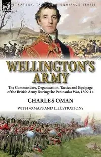 Wellington's Army - Charles Oman