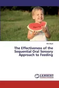 The Effectiveness of the Sequential Oral Sensory Approach to Feeding - Boyd Kim