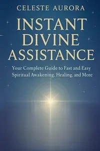 INSTANT DIVINE ASSISTANCE - Luna Rayne