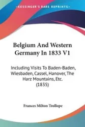 Belgium And Western Germany In 1833 V1 - Frances Milton Trollope