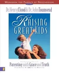 Raising Great Kids Workbook for Parents of Preschoolers - Henry Cloud