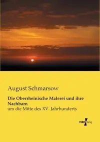Die Oberrheinische Malerei und ihre Nachbarn - August Schmarsow