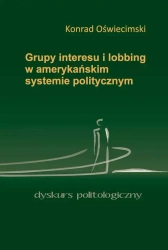 Grupy interesu i lobbing w amerykańskim systemie politycznym - Konrad Oświecimski