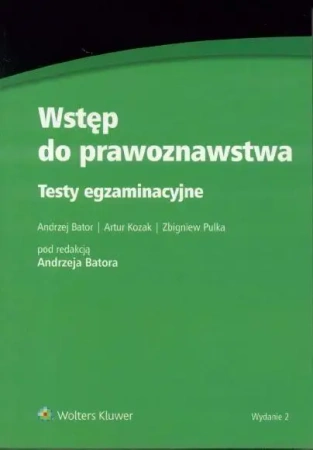 Wstęp do prawoznawstwa. Testy egzaminacyjne - Andrzej Bator, Artur Kozak, Zbigniew Pulka