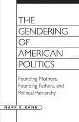 The Gendering of American Politics - Mark E. Kann