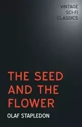 The Seed and the Flower - Olaf Stapledon