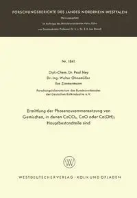 Ermittlung der Phasenzusammensetzung von Gemischen, in denen CaCO3, CaO oder Ca(OH)2 Hauptbestandteile sind - Paul Ney