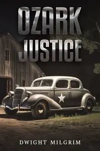 Ozark Justice - Dwight Milgrim