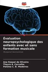 Évaluation neuropsychologique des enfants avec et sans formation musicale - Ana Raquel de Oliveira