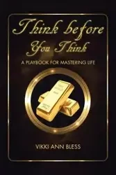 Think before You Think - Vikki Ann Bless