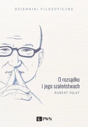 O rozsądku i jego szaleństwach - Robert Piłat