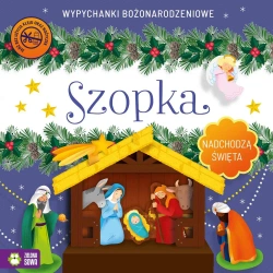 Nadchodzą Święta. Szopka. Wypychanki - Opracowanie zbiorowe