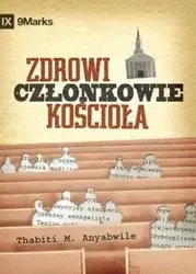 What Is a Healthy Church Member? / Zdrowi członkowie kościoła? - Anyabwile Thabiti M.