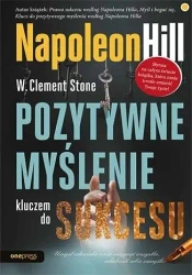 Pozytywne myślenie kluczem do sukcesu w.2023 - W. Clement Stone