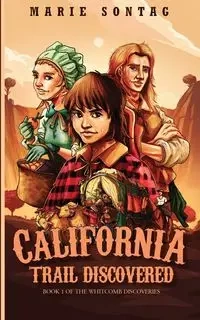 California Trail Discovered - Marie Sontag