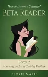 How to Become a Successful Beta Reader Book 2 - Marie Dedrie