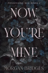 Now You're Mine - Morgan Bridges