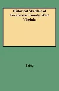 Historical Sketches of Pocahontas County, West Virginia - William T. Price