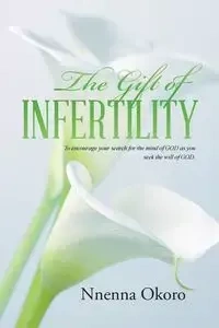 The Gift of Infertility - Okoro Nnenna