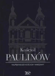 Kościół Paulinów. Najpiękniejsze kościoły Warszawy - praca zbiorowa