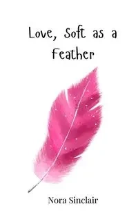 Love, Soft as a Feather - Nora Sinclair