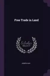 Free Trade in Land - Kay Joseph