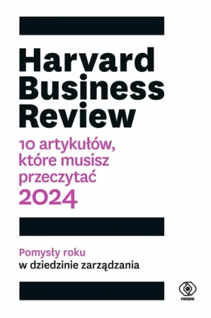 Harvard Business Review. 10 artykułów, które... - praca zbiorowa