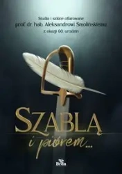 Szablą i piórem. - Opracowanie zbiorowe