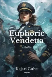 Euphoric Vendetta - Kajari Guha