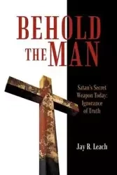 Behold the Man - Jay Leach