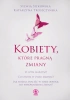 Kobiety, które pragną zmiany - Sylwia Sitkowska, Katarzyna Troszczyńska
