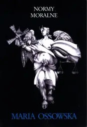 Normy moralne. Próba systematyzacji - Maria Ossowska