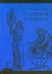 O snach i czarach (dodruk 2019) - Stanisław Poklatecki